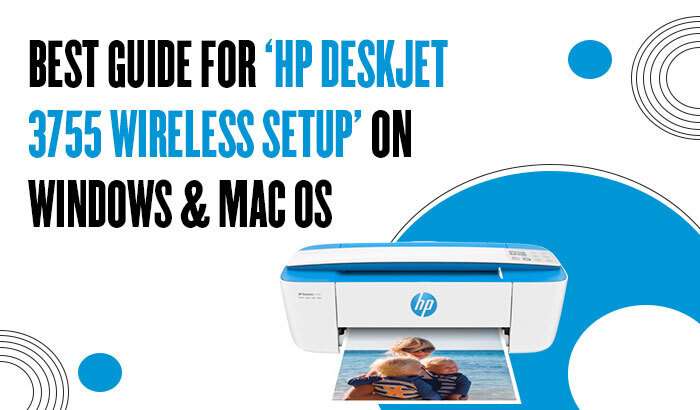 Best Guide for ‘HP Deskjet 3755 Wireless Setup’ on Windows & Mac OS
