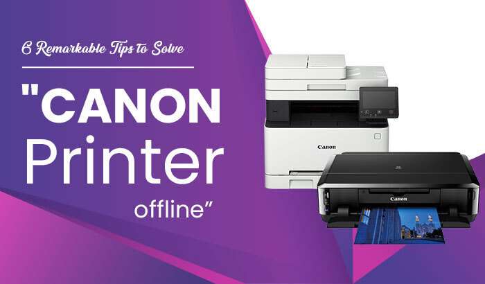 6 Remarkable Tips to Solve “Canon Printer Offline” Issue