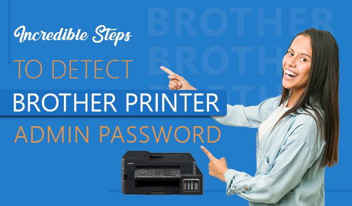 Incredible Steps to Detect Brother Printer Admin Password