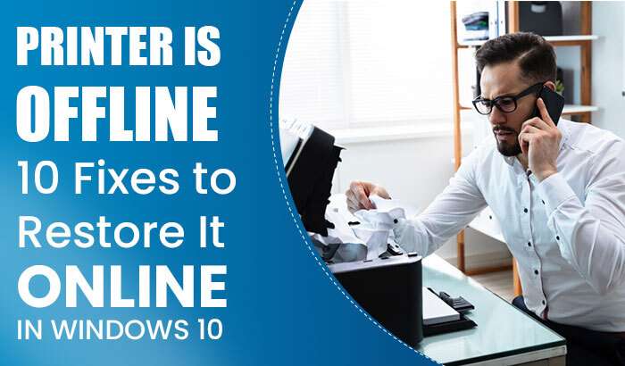 Printer is Offline: 10 Fixes to Restore It Online in Windows 10