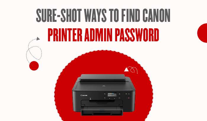Sure-shot Ways to Find Canon Printer Admin Password