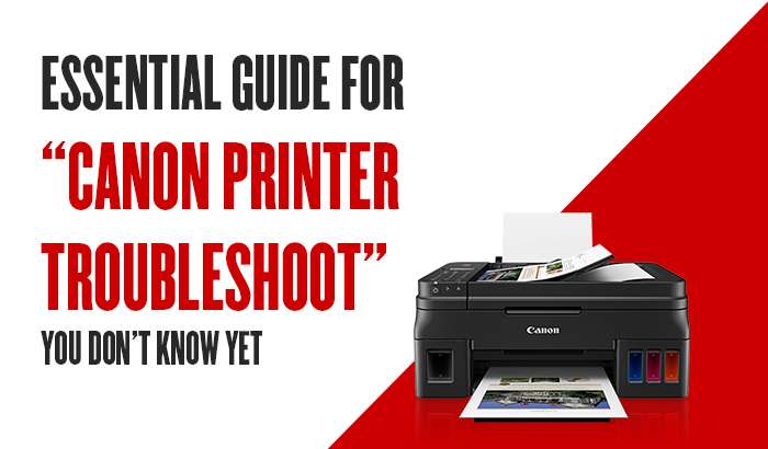 Essential Guide for “Canon Printer Troubleshoot” You Don’t Know Yet