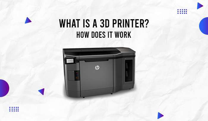 What is a 3D Printer? How does it Work?