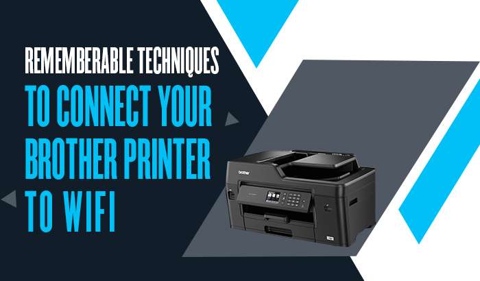 Rememberable Techniques to Connect Your Brother Printer to WIFI