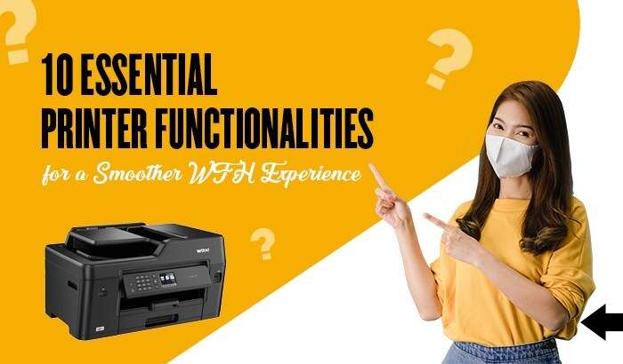 10 Essential Printer Functionalities for a Smoother WFH Experience