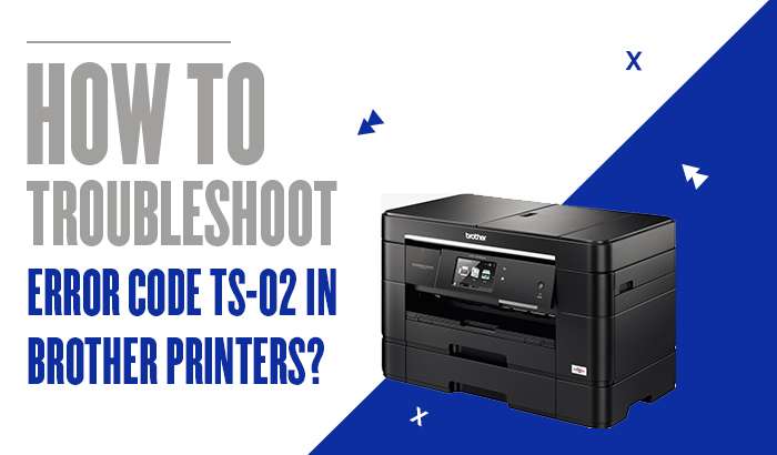 How to Troubleshoot Error Code TS-02 in Brother Printers?